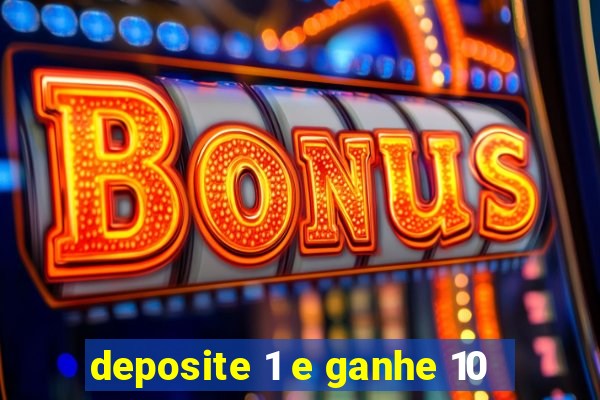 deposite 1 e ganhe 10